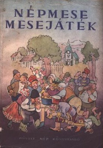 Muharay Elem�r (szerk.) - N�pmese-mesej�t�k (n�pmes�k mese-�s dalj�t�k v�zlatok mesej�t�k)