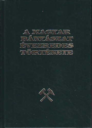 Benke Istv�n (szerk.) - A magyar b�ny�szat �vezredes t�rt�nete III. k�tet