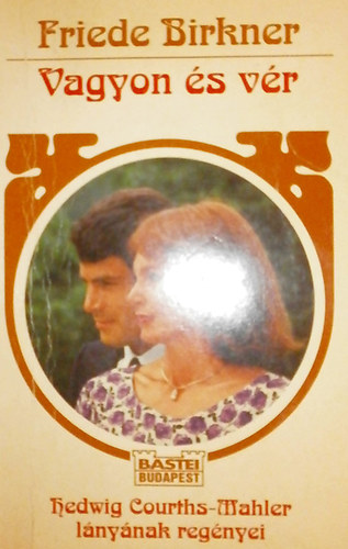 Friede Birkner - Vagyon és vér