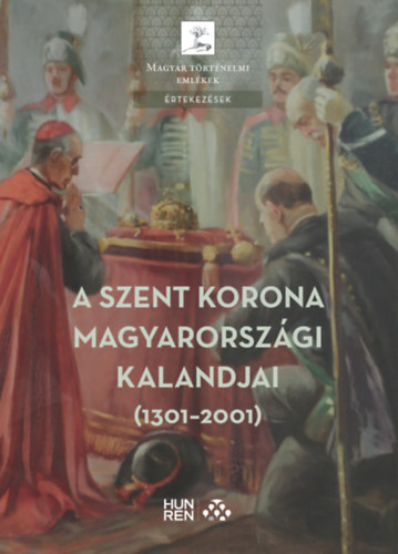 A Szent Korona magyarorsz�gi kalandjai (1301-2001)