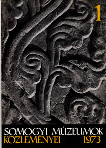 Bakay Korn�l (szerk.) - Somogyi M�zeumok k�zlem�nyei 1973
