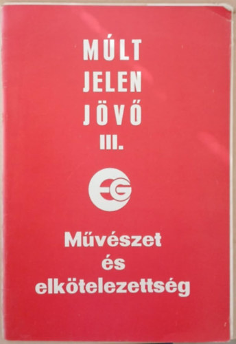 Mlt, jelen, jv III. - Mvszet s elktelezettsg