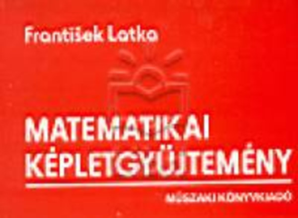 Latka, Frantisek - Matematikai képletgyüjtemény