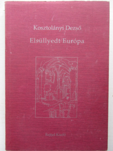 Kosztolányi Dezső - Elsüllyedt Európa