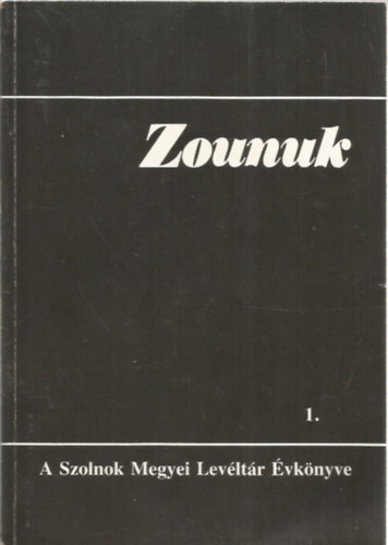 Zounuk 1. - A Szolnok Megyei Levltr vknyve