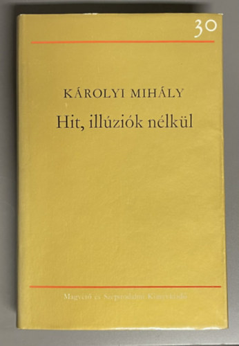 K�rolyi Mih�ly - Hit, ill�zi�k n�lk�l (Saj�t k�ppel)