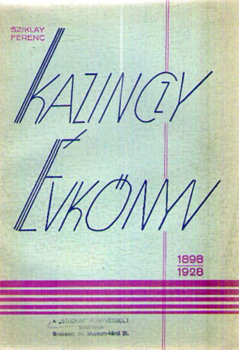 Sziklay Ferenc (szerk.) - Kazinczy vknyv 1898-1928