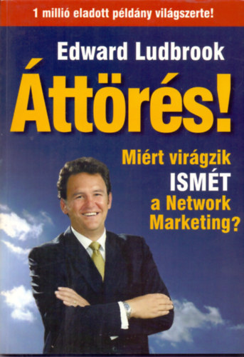 Edward Ludbrook - Áttörés! - Miért virágzik ISMÉT a Network Marketing?