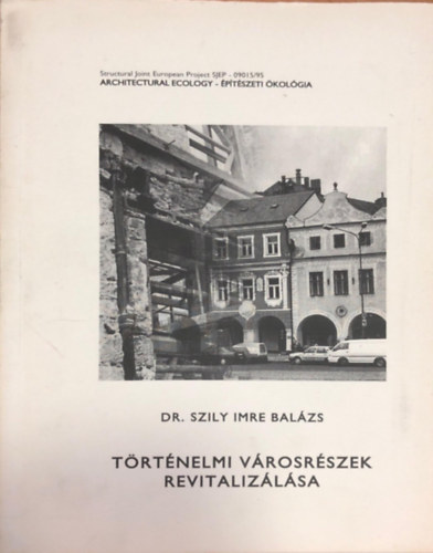 Dr. Szily Imre Balzs - Trtnelmi vrosrszek revitalizlsa