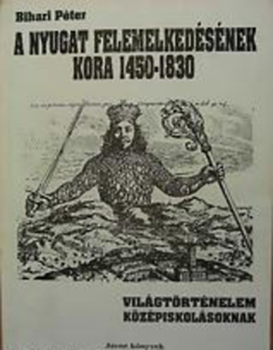 Bihari Pter - A Nyugat felemelkedsnek kora 1450-1830.