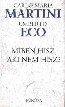 Martini, C.M.-Eco, Umberto - Miben hisz, aki nem hisz?