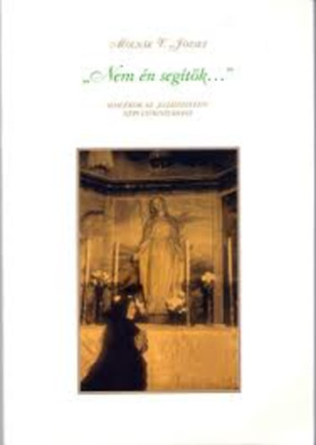 Molnár V. József - 'Nem én segítök...' (Adalékok az 'eszköztelen' népi gyógyításhoz)