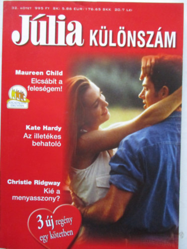 Maureen Child, Kate Hardy, Christie Ridgway - Júlia különszám 32. kötet (Elcsábít a feleségem!, Az illetékes behatoló, Kié a menyasszony?)