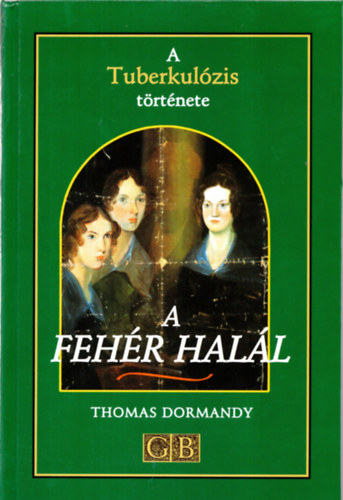 Thomas Dormandy - A feh�r hal�l-A tuberkol�zis t�rt�nete