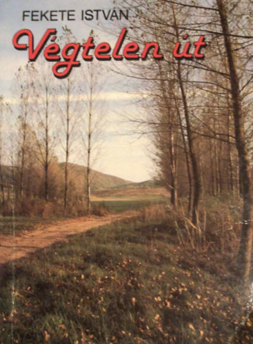 Fekete Istv�n - V�gtelen �t