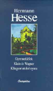Hermann Hesse - Gyermekl�lek, Klein �s Wagner, Klingsor utols� nyara