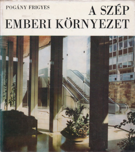 Pogny Frigyes - A szp emberi krnyezet