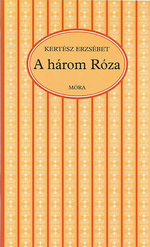 Kertsz Erzsbet - A hrom Rza