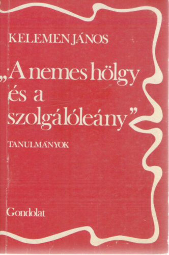 Kelemen Jnos - "A nemes hlgy s a szolglleny"