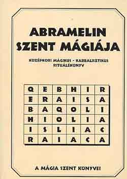 Abramelin szent mgija. Kzpkori kabbalisztikus-mgikus ritulknyv
