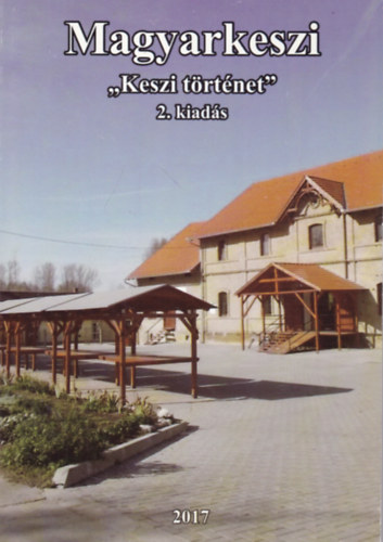 Kov�cs Erzs�bet (szerk.) - Magyarkeszi - "Keszi t�rt�net"