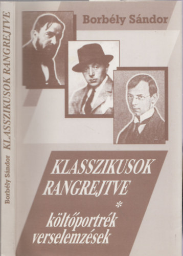 Borbly Sndor - Klasszikusok rangrejtve - KLTPORTRK, VERSELEMZSEK (DEDIKLT!)