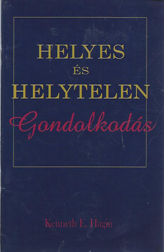 Kenneth E. Hagin - Helyes s helytelen gondolkods