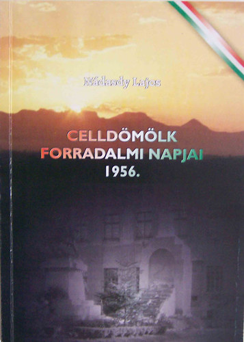 N�dasdy Lajos - Celld�m�lk forradalmi napjai 1956.