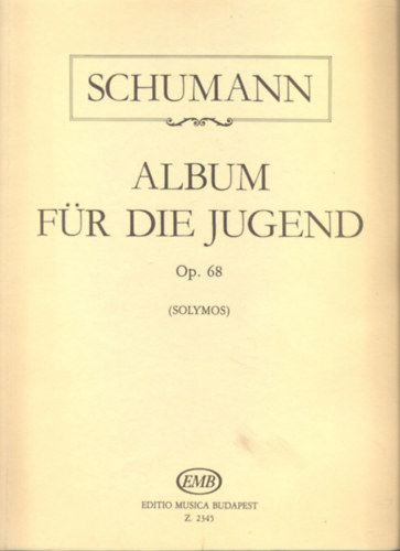Solymos P�ter (szerk.) - Schumann: Album f�r die Jugend Op.68