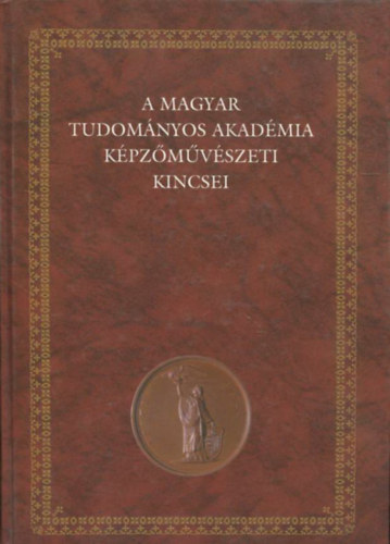 Papp Gbor Gyrgy- Andrs Edit (szerk.) - A Magyar Tudomnyos Akadmia kpzmvszeti kincsei