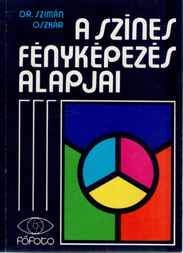 Dr. Szimn Oszkr - A sznes fnykpezs alapjai