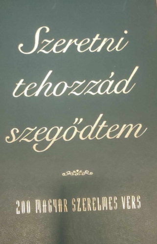 Szeretni tehozz�d szeg�dtem