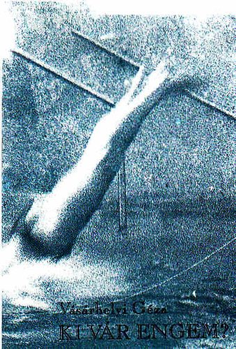 V�s�rhelyi G�za - Ki v�r engem?