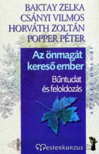 Dr. Horváth Zoltán; Baktay Zelka; Csányi Vilmos; Popper Péter - Az önmagát kereső ember