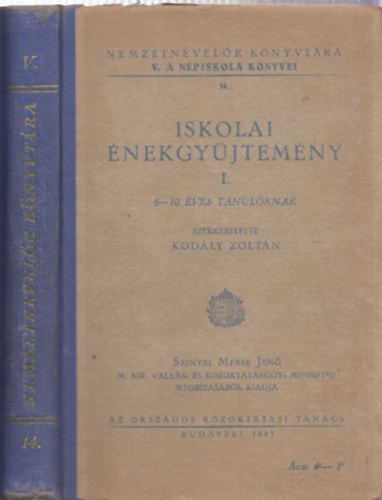 Kodály Zoltán (szerk.) - Iskolai énekgyűjtemény I. - 6-10 éves tanulóknak (Nemzetnevelők Könyvtára V.)
