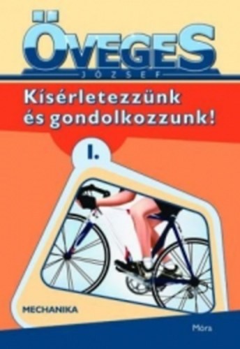 veges Jzsef - Ksrletezznk s gondolkozzunk! 1. - Mechanika