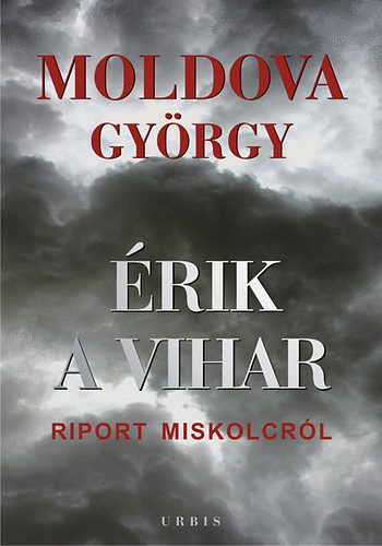 Moldova György - Érik a vihar - Riport Miskolcról