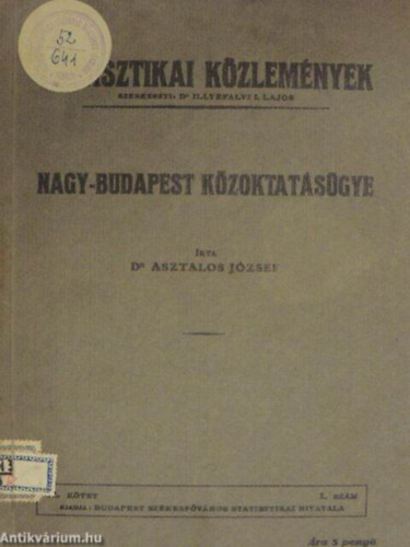 Dr. Asztalos Jzsef, Dr. Illyefalvi I. Lajos (szerk.) - Nagy-Budapest kzoktatsgye 81. ktet 1. szm