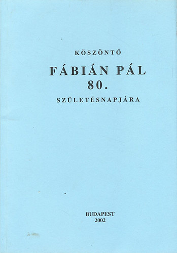 Hajd Mihly (szerk.) - Ksznt Fbin Pl 80.szletsnapjra (dediklt)