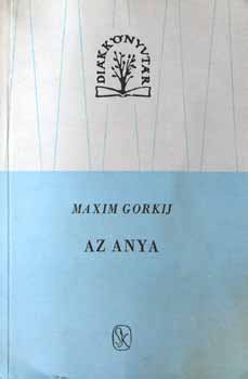 Makszim Gorkij - Az anya 1-2.