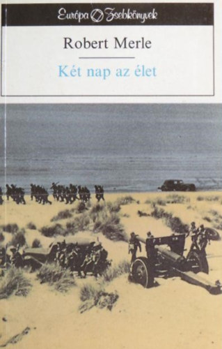 Robert Merle, V. Detre Zsuzsa (szerk.), Gera Gyrgy (ford.) - Kt nap az let (Week-end a Zuydcoote) - Gera Gyrgy fordtsban; Eurpa Zsebknyvek