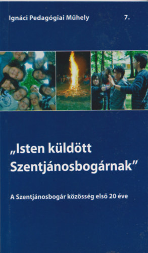,,Isten kldtt Szentjnosbogrnak" - A Szentjnosbogr kzssg els 20 ve