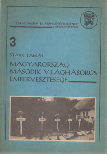 Stark Tamás - Magyarország második világháborús embervesztesége