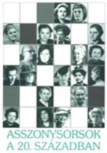 BAlogh MArgit-S. Nagy Katalin (szerk.) - Asszonysorsok a 20. szzadban TUDOMNYOS KONFERENCIA - BUDAPEST MSZAKI EGYETEM K PLET, OKTATI KLUB 1999. NOVEMBER 29-30.