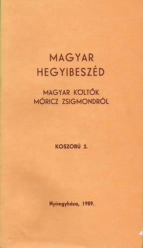 B�nyei J�zsef (v�logatta �s szerkesztette) - Magyar hegyibesz�d - Magyar k�lt�k M�ricz Zsigmondr�l