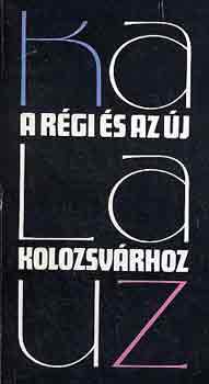 Gaal Gy�rgy - Kalauz a r�gi �s az �j Kolozsv�rhoz-Kolozsv�ri s�t�k