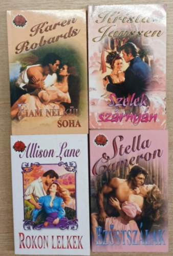 Karen Robards, Krista Janssen, Allison Lane, Stella Cameron - 4 db romantikus k�tet a Vadr�zsa K�nyvek sorozatb�l: Fiam n�lk�l soha - Szelek sz�rny�n - Rokon lelkek - Ez�stsz�lak