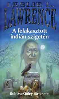 Leslie L. Lawrence - A felakasztott indián szigetén