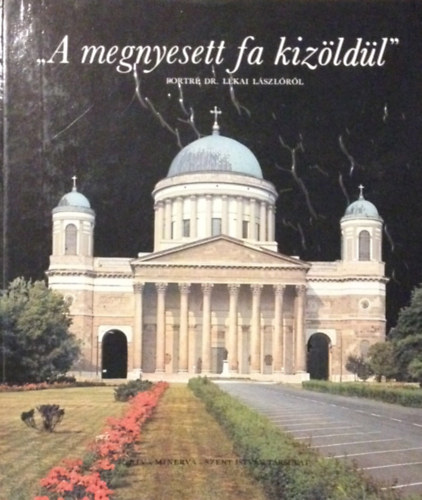 "A megnyesett fa kizldl" - portr Dr. Lkai Lszlrl