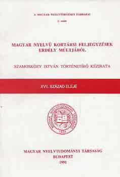 Szamosk�zy Istv�n - Magyar nyelv� kort�rsi feljegyz�sek Erd�ly m�ltj�b�l-Szamosk�zy Istv�n